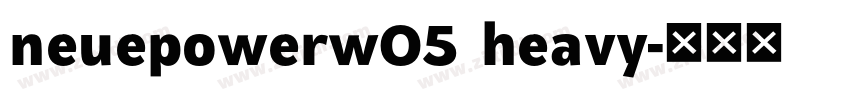 neuepowerw05 heavy字体转换